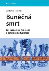 kniha Buněčná smrt Její význam ve fyziologii a patologické fyziologii, Grada 2021