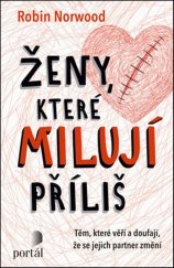 kniha Ženy, které milují příliš Těm, které věří a doufají, že se jejich partner změní, Portál 2019