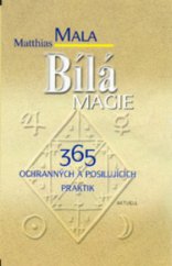 kniha Bílá magie 365 ochranných a posilujících praktik, Aktuell 2000