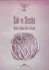 kniha Židé ve Slezsku studie k dějinám Židů ve Slezsku, Muzeum Těšínska 2001