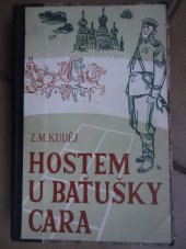 kniha Hostem u baťušky cara [Putování českého světoběžníka po vězeních starého Ruska], Toužimský & Moravec 1947