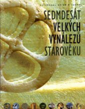 kniha Sedmdesát velkých vynálezů starověku, Slovart 2005