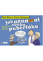 kniha Jak nenaštvat svého puberťáka téměř odborná příručka pro rodiče, Fragment 2008