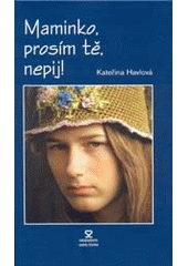 kniha Maminko, prosím tě, nepij!, Andrej Šťastný 2004