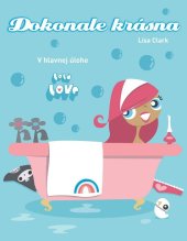 kniha Dokonale krásna V hlavnej úlohe Lola Love, Slovart 2011