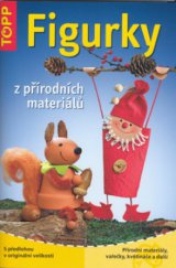 kniha Figurky z přírodních materiálů přírodní materiály, vařečky, květináče a další, Anagram 2006