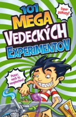 kniha 101 mega vedeckých experimentov Super pokusy! Pozor, nech to nevybuchne!, Slovart 2020