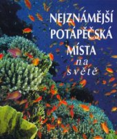 kniha Nejznámější potápěčská místa na světě, Svojtka & Co. 1999