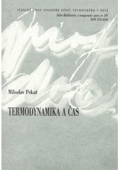 kniha Termodynamika a čas = Thermodynamics and time : teze přednášky k profesorskému jmenovacímu řízení obor Fyzikální chemie, VUTIUM 2008