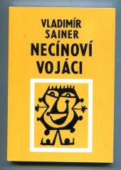 kniha Necínoví vojáci vyprávění o klucích a pro kluky, kteří se ještě holí jitrnicí, a také o dospělácích a pro dospěláky, kteří přestože se již dlouho holí břitvou, přece nepřestávají být kluky, Pražská imaginace 1994