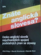 kniha Znáte anglická slovesa? česko-anglický slovník nejužívanějších spojení podstatných jmen se slovesy = Do You Know Your English Verbs? : a Czech-English Dictionary of the Most Common Combinations, Státní pedagogické nakladatelství 1991