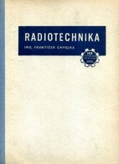 kniha Radiotechnika vyšší kurs radiových přijimačů pro opraváře i amatéry, Práce 1952