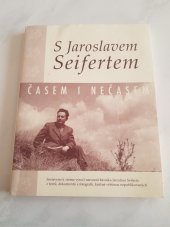 kniha S Jaroslavem Seifertem časem i nečasem, Památník národního písemnictví v nakl. Jalna 2001