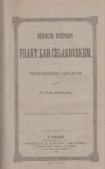 kniha Několik rozprav o Frant. Lad. Čelakovském příspěvkem k jeho životopisu i k výkladu jeho básní, Fr. A. Urbánek 1887