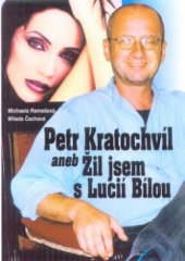 kniha Petr Kratochvíl, aneb, Žil jsem s Lucií Bílou, Formát 2001