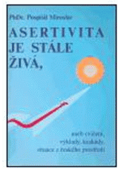 kniha Asertivita je stále živá, aneb, Cvičení, výklady, kaskády, situace z českého prostředí, Miroslav Pospíšil 2005