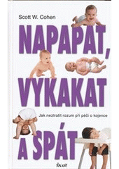 kniha Napapat, vykakat a spát jak neztratit rozum při péči o kojence, Ikar 2012