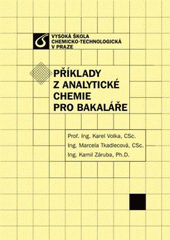 kniha Příklady z analytické chemie pro bakaláře, Vysoká škola chemicko-technologická v Praze 2010