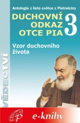 kniha Duchovní odkaz otce Pia. 3, - Vzor duchovního života, Paulínky 2003