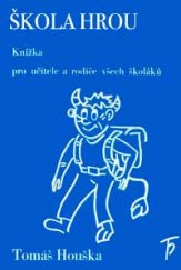 kniha Škola hrou [knížka pro učitele a rodiče všech školáků], Houška 1991