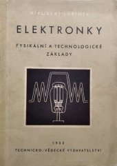 kniha Elektronky Fysikální, technologické a konstruktivní zákl. : Určeno ... techn. kádrům vakuové elektrotechn., Technicko-vědecké vydavatelství 1952