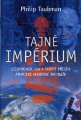 kniha Tajné impérium Eisenhower, CIA a skrytý příběh americké vesmírné špionáže, BB/art 2005