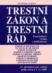 kniha Trestní zákon a trestní řád s poznámkami a judikaturou : a předpisy souvisící - zákon o soudnictví ve věcech mládeže, zákon o Policii ČR, zákon o výkonu vazby, zákon o výkonu trestu odnětí svobody, zákon o Probační a mediační službě, advokátní tarif : v úplném znění podle stavu k 1., Linde Praha, a.s. - Právnické a ekonomické nakladatelství a knihkupectví 2005