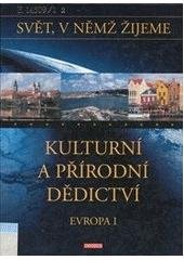 kniha Svět, v němž žijeme Evropa 1. - Kulturní a přírodní dědictví, Knižní klub 2005