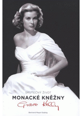 kniha Skutečný život monacké kněžny Grace Kellyové, Levné knihy 2008