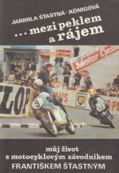 kniha --mezi peklem a rájem můj život s motocyklovým závodníkem Františkem Šťastným, Triumf 1992
