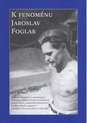 kniha K fenoménu Jaroslav Foglar sborník příspěvků z konference Fenomén Jaroslav Foglar : Praha, Památník národního písemnictví, 17. září 2007, Památník národního písemnictví 2008