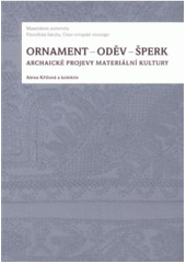 kniha Ornament - oděv - šperk archaické projevy materiální kultury, Masarykova univerzita 2009