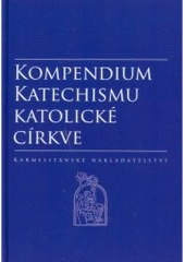 kniha Kompendium katechismu Katolické církve, Karmelitánské nakladatelství 2006