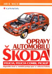 kniha Opravy automobilů Škoda Felicia, Felicia Combi, Pickup diagnostika závad, montážní postupy oprav, seřizovací hodnoty, Grada 2001