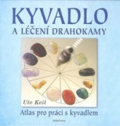 kniha Kyvadlo a léčení drahokamy [atlas pro práci s kyvadlem], Fontána 2008