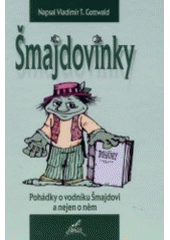 kniha Šmajdovinky pohádky o vodníku Šmajdovi a nejen o něm, Stehlík 2002