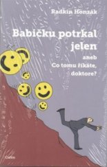 kniha Babičku potrkal jelen, aneb, Co tomu říkáte, doktore?, Galén 2012