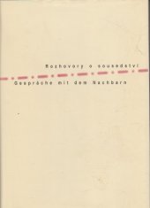 kniha Rozhovory o sousedství = Gespräche mit dem Nachbarn : cyklus projevů přednesených v Karolinu v roce 1995, Univerzita Karlova 1997