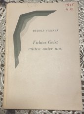 kniha   Fichtes Geist mitten unter uns, Philosophisch Anthroposophischer Verlag am Goetheanum Dornach 1933