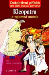 kniha Kleopatra a tajemná mumie Detektivní příběh pro děti školou povinné., Olympia 2010