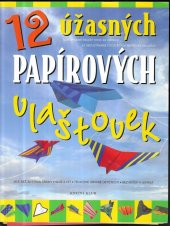 kniha 12 úžasných papírových vlaštovek ilustrované návody krok za krokem, Knižní klub 2012