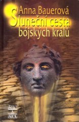kniha Sluneční cesta bójských králů, Šulc & spol. 2004