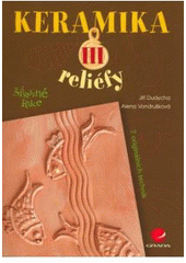 kniha Keramika III reliéfy : [7 originálních technik], Grada 2007