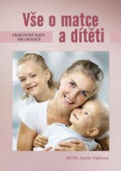 kniha Vše o matce a dítěti praktické rady pro rodiče, Ottovo nakladatelství 2011