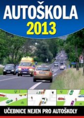 kniha Autoškola 2013 včetně pravidel silničního provozu a souboru otázek zkušebních testů pro řidiče : aktualizováno podle poslední právní úpravy v listopadu 2012 s účinností od 19.1.2013 / připravil Vladimír Souček, Ottovo nakladatelství 