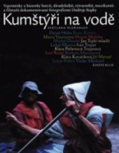 kniha Kumštýři na vodě vzpomínky a historky herců, divadelníků, výtvarníků, muzikantů a filmařů, Knižní klub 1999