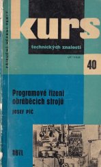 kniha Programové řízení obráběcích strojů Stručný přehl. teorie a praktického použití programového řízení obráběcích strojů s příklady : Určeno pro dělníky, učně a studenty, SNTL 1962