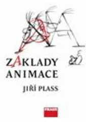 kniha Základy animace základní pravidla klasické a virtuální animace, Fraus 2010