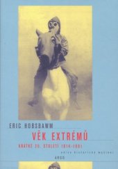 kniha Věk extrémů krátké 20. století 1914-1991, Argo 1998