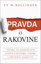 kniha Pravda o rakovine Všetko, čo potrebujete vedieť o histórii, liečbe a prevencii rakoviny, Vydavatelstvo Tatran 2017